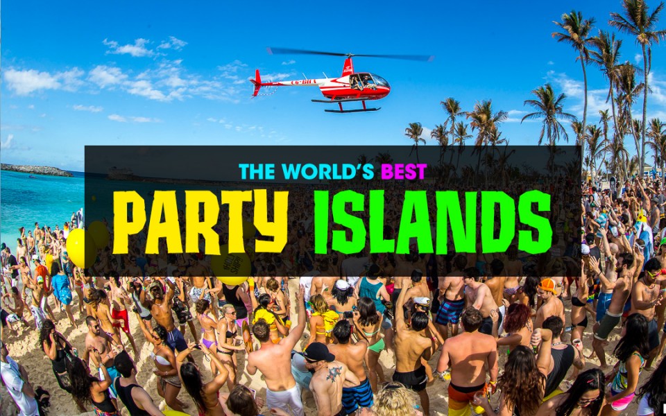 The Top Best Beach Party Islands, Worldwide | Just Globetrotting