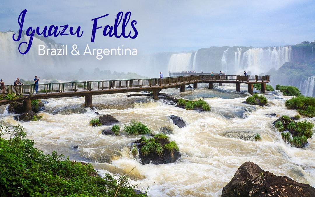 The Ultimate Guide to Visiting Iguazu Falls