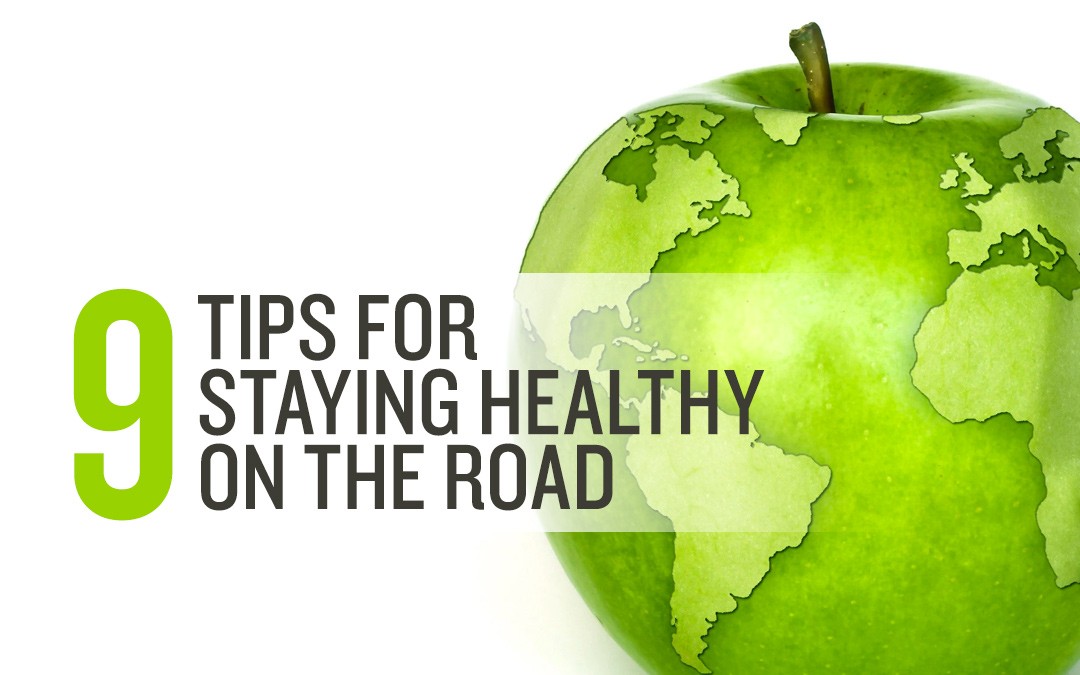 9 Tips for Staying Healthy on the Road
