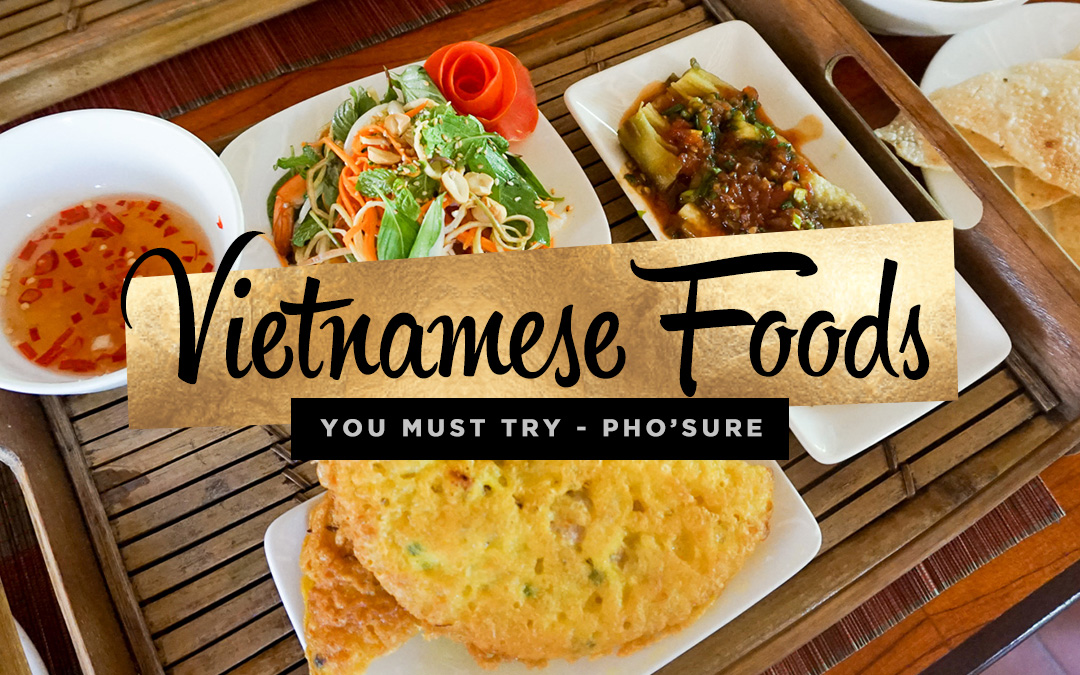 17 Vietnamese Foods You MUST Try Pho-Sure!