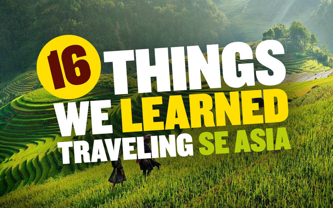 16 Things We Learned Traveling South East Asia for 9 Months