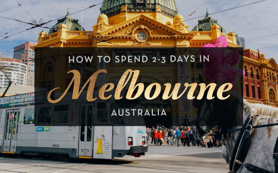 10 Things to Do if You Only Have 3 Days in Melbourne, Australia