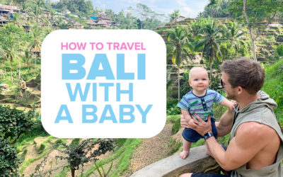 How to Travel Bali with a Baby: 10 Things you MUST Know Before You Go